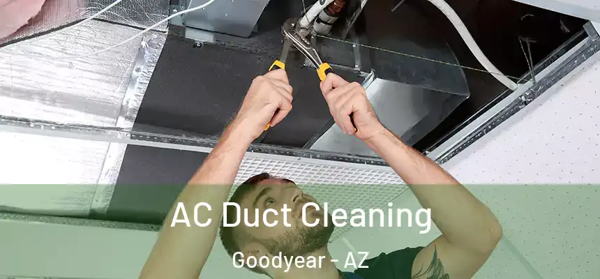 AC Duct Cleaning Goodyear - AZ