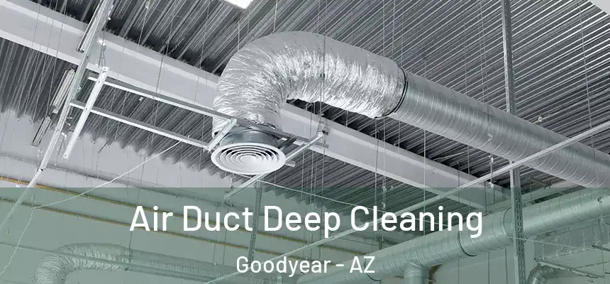 Air Duct Deep Cleaning Goodyear - AZ