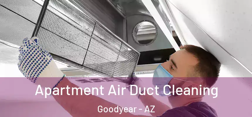 Apartment Air Duct Cleaning Goodyear - AZ