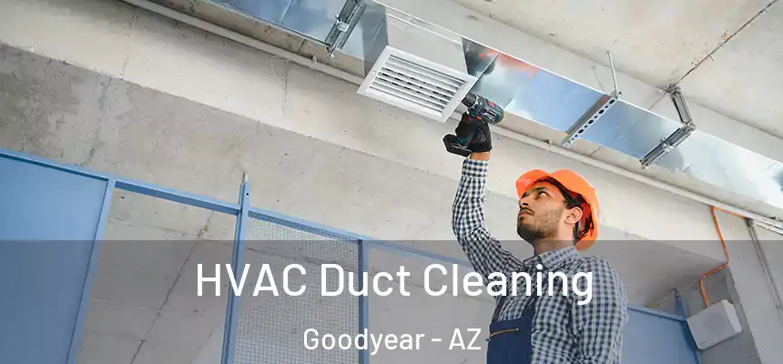 HVAC Duct Cleaning Goodyear - AZ
