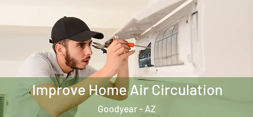 Improve Home Air Circulation Goodyear - AZ