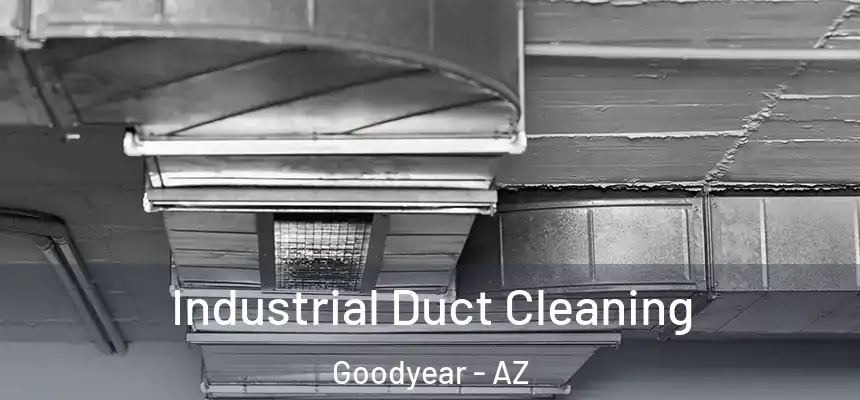 Industrial Duct Cleaning Goodyear - AZ