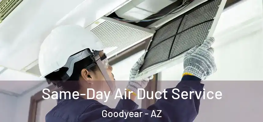 Same-Day Air Duct Service Goodyear - AZ